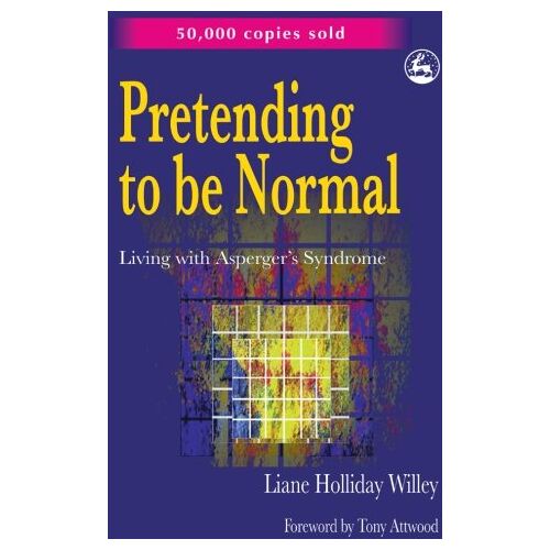 Willey, Liane Holliday – GEBRAUCHT Pretending to be Normal: Living with Asperger’s Syndrome – Preis vom 20.12.2023 05:52:08 h