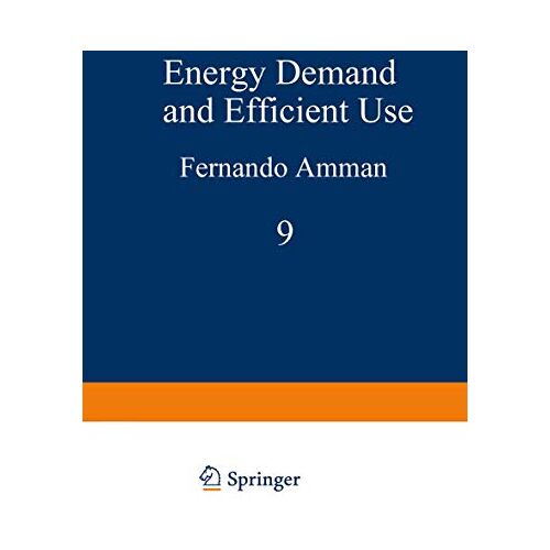 F. Amman – Energy Demand and Efficient Use (Ettore Majorana International Science Series, 9, Band 9)