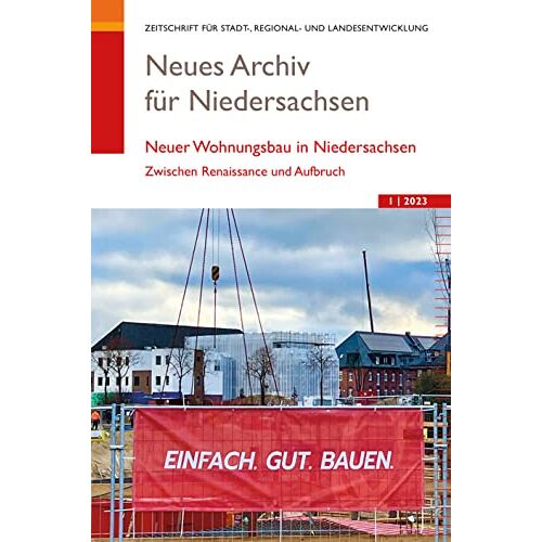 A. Brtandt – Neues Archiv für Niedersachsen 1.2023: Neuer Wohnungsbau in Niedersachsen.: Neuer Wohnungsbau in Niedersachsen. Zwischen Renaissance und Aufbruch