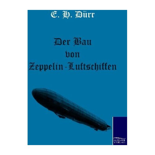 Dürr, E. H. – Der Bau von Zeppelin-Luftschiffen