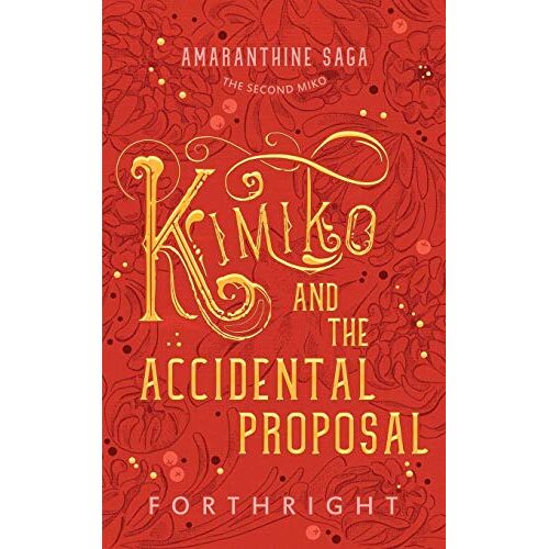 Forthright – Kimiko and the Accidental Proposal (Amaranthine Saga, Band 2)