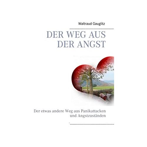 Waltraud Gauglitz – GEBRAUCHT Der Weg aus der Angst: Der etwas andere Weg aus Panikattacken und Angstzuständen – Preis vom 20.12.2023 05:52:08 h