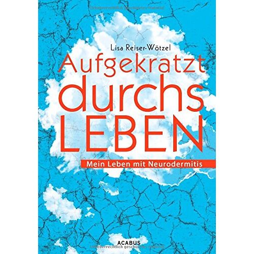 Lisa Reiser-Wötzel – GEBRAUCHT Aufgekratzt durchs Leben. Mein Leben mit Neurodermitis – Preis vom 20.12.2023 05:52:08 h