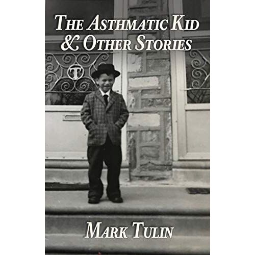 Mark Tulin – The Asthmatic Kid & Other Stories