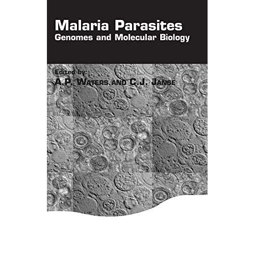 Janse, C J – Malaria Parasites: Genomes and Molecular Biology