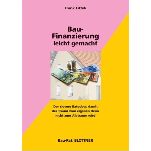 Frank Littek – GEBRAUCHT Bau-Finanzierung leicht gemacht: Der clevere Ratgeber, damit der Traum vom eigenen Heim nicht zum Albtraum wird – Preis vom 20.12.2023 05:52:08 h