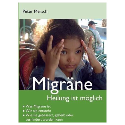 Peter Mersch – GEBRAUCHT Migräne: Heilung ist möglich – Preis vom 20.12.2023 05:52:08 h