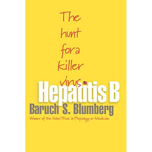 Blumberg, Baruch S. – Hepatitis B: The Hunt for a Killer Virus