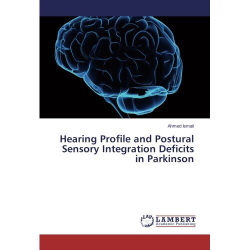 Ahmed Ismail – Hearing Profile and Postural Sensory Integration Deficits in Parkinson