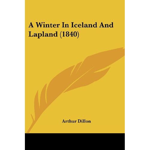 Arthur Dillon – A Winter In Iceland And Lapland (1840)