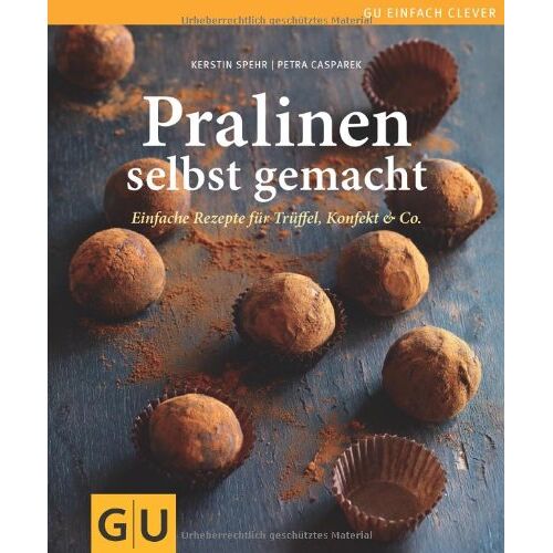 Kerstin Spehr – GEBRAUCHT Pralinen selbst gemacht: Einfache Rezepte für Trüffel, Konfekt & Co.: Einfache Rezepte für Trüffel, Pralinen und Konfekt (GU einfach clever Relaunch 2007) – Preis vom 08.01.2024 05:55:10 h