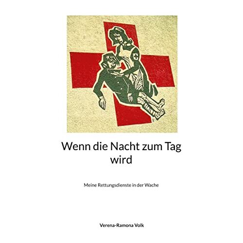 Verena-Ramona Volk – Wenn die Nacht zum Tag wird: Meine Rettungsdienste in der Wache