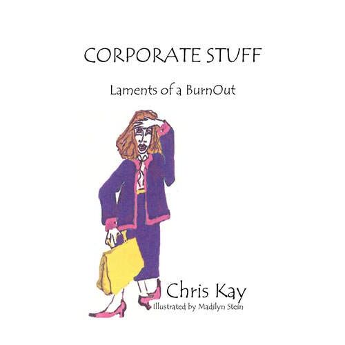 Chris Kay – Corporate Stuff: Laments of a Burnout