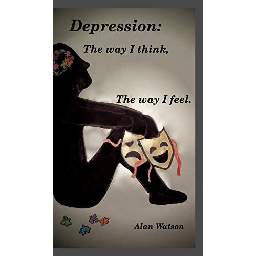 Alan Watson – Depression: The way i think, The way i feel.