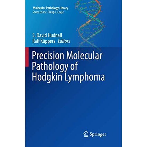 Hudnall, S. David – Precision Molecular Pathology of Hodgkin Lymphoma (Molecular Pathology Library)