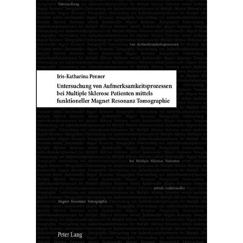 Iris-Katharina Penner – Untersuchung von Aufmerksamkeitsprozessen bei Multiple Sklerose Patienten mittels funktioneller Magnet Resonanz Tomographie