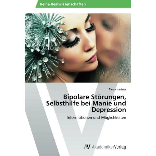 Tanja Hartner – Bipolare Störungen, Selbsthilfe bei Manie und Depression: Informationen und Möglichkeiten