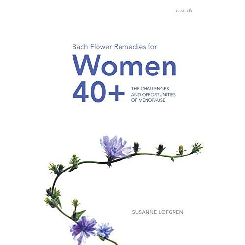Susanne Løfgren – Bach Flower Remedies for Women 40+: The Challenges and Opportunities of Menopause