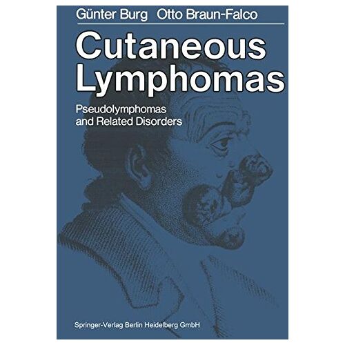 G. Burg – Cutaneous Lymphomas, Pseudolymphomas, and Related Disorders