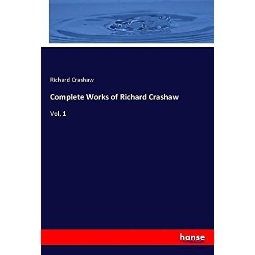 Richard Crashaw – Complete Works of Richard Crashaw: Vol. 1