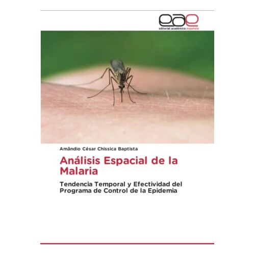 Chissica Baptista, Amândio César – Análisis Espacial de la Malaria: Tendencia Temporal y Efectividad del Programa de Control de la Epidemia