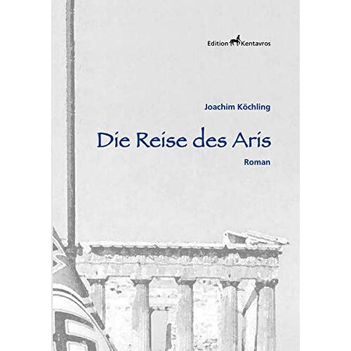 Joachim Köchling – GEBRAUCHT Die Reise des Aris – Preis vom 22.12.2023 05:50:38 h