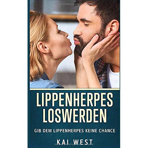 Kai West – GEBRAUCHT Lippenherpes loswerden: Gib dem Lippenherpes keine Chance – Preis vom 20.12.2023 05:52:08 h