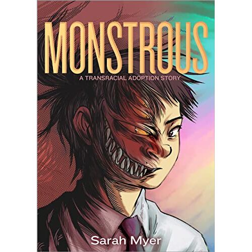 Sarah Myer - Monstrous: A Transracial Adoption Story
