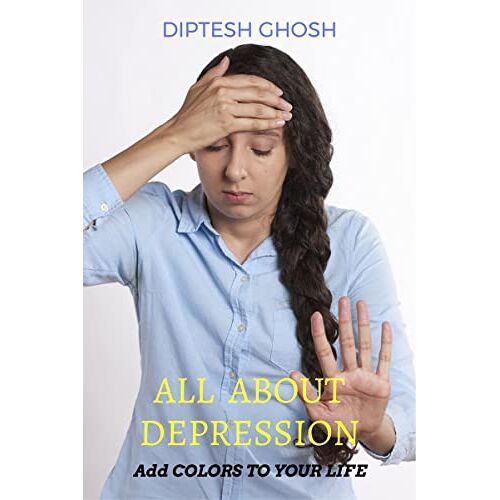 Diptesh Ghosh – ALL ABOUT DEPRESSION