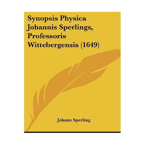 Johann Sperling – Synopsis Physica Johannis Sperlings, Professoris Wittebergensis (1649)