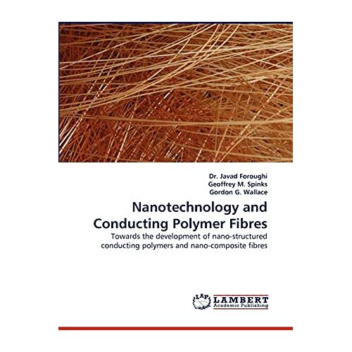 Foroughi, Dr. Javad – Nanotechnology and Conducting Polymer Fibres: Towards the development of nano-structured conducting polymers and nano-composite fibres