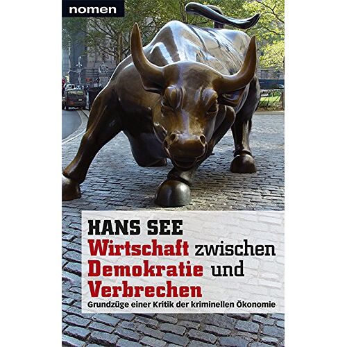 Hans See – GEBRAUCHT Wirtschaft zwischen Demokratie und Verbrechen: Grundzüge einer Kritik der kriminellen Ökonomie – Preis vom 20.12.2023 05:52:08 h