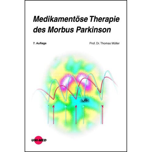 Thomas Müller – Medikamentöse Therapie des Morbus Parkinson (UNI-MED Science)