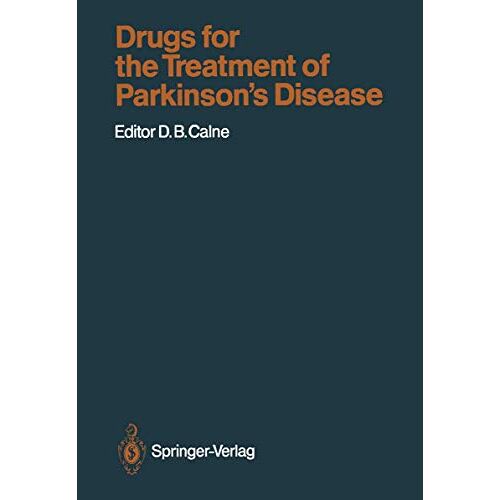Calne, Donald B. – Drugs for the Treatment of Parkinson’s Disease (Handbook of Experimental Pharmacology, 88, Band 88)
