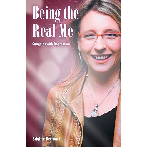 Brigitte Bertrand – Being the Real Me: Struggles with Depression
