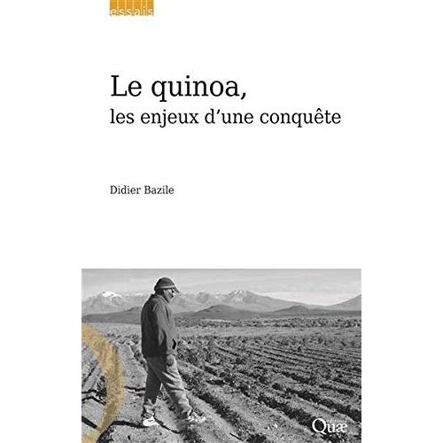 Didier Bazile – GEBRAUCHT Le quinoa, les enjeux d’une conquête – Preis vom 05.01.2024 05:50:28 h