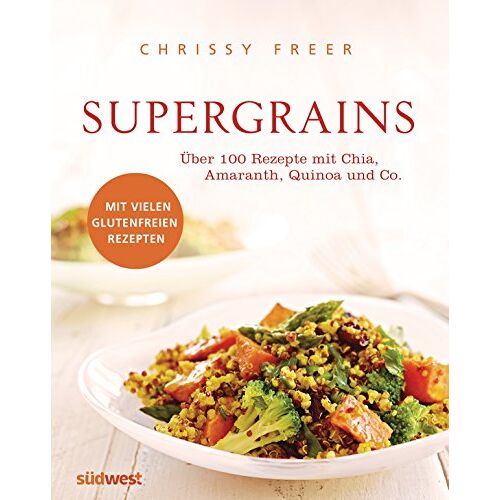 Chrissy Freer – GEBRAUCHT Supergrains: Über 100 Rezepte mit Quinoa, Amaranth, Buchweizen, braunem Reis, Chia, Hirse, Hafer, Kamut, Dinkel, Gerste, Emmer und Grünkern – Preis vom 05.01.2024 05:50:28 h