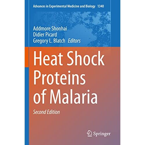 Addmore Shonhai – Heat Shock Proteins of Malaria (Advances in Experimental Medicine and Biology, 1340, Band 1340)