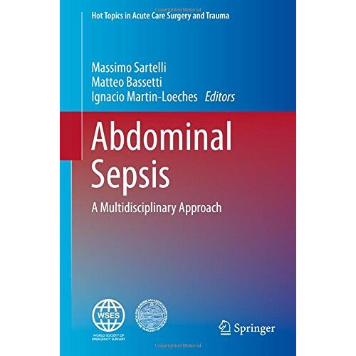 Massimo Sartelli – Abdominal Sepsis: A Multidisciplinary Approach (Hot Topics in Acute Care Surgery and Trauma)