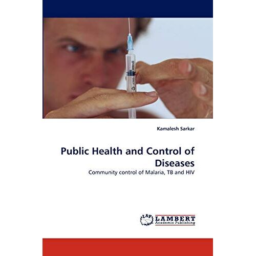 Kamalesh Sarkar – Public Health and Control of Diseases: Community control of Malaria, TB and HIV