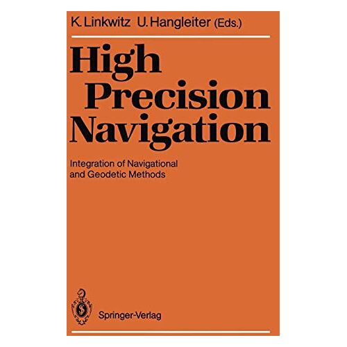 Klaus Linkwitz – High Precision Navigation: Integration of Navigational and Geodetic Methods