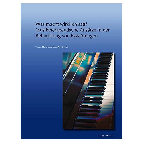 Sabine Hellwig – GEBRAUCHT Was macht wirklich satt? – Musiktherapeutische Ansätze in der Behandlung von Essstörungen: 23. Musiktherapietagung am Freien Musikzentrum München e. V. (28. Februar bis 1. März 2015) (zeitpunkt musik) – Preis vom 20.12.2023 05:5