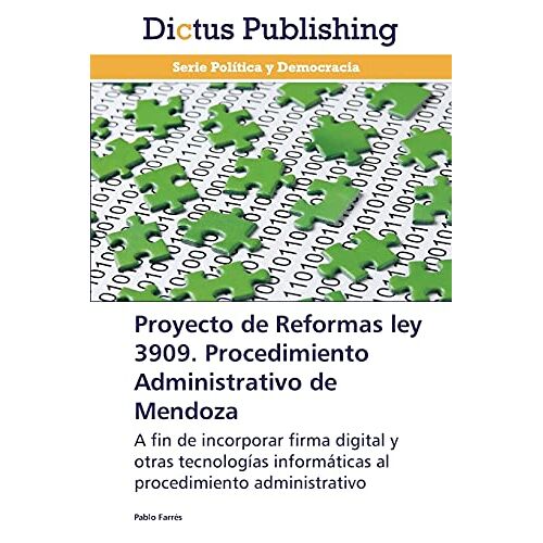 Pablo Farrés – Proyecto de Reformas ley 3909. Procedimiento Administrativo de Mendoza: A fin de incorporar firma digital y otras tecnologías informáticas al procedimiento administrativo