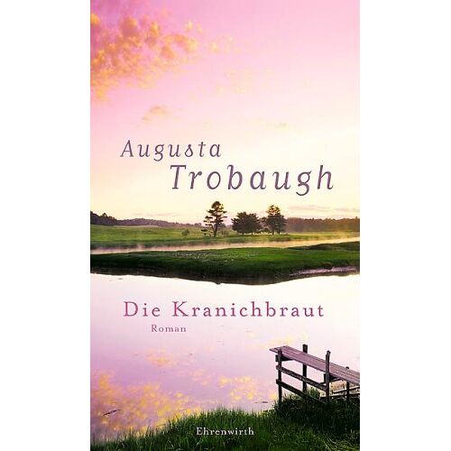 Augusta Trobaugh – GEBRAUCHT Die Kranichbraut – Preis vom 08.01.2024 05:55:10 h