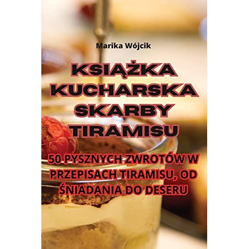 Marika Wójcik – Ksi¿¿ka kucharska Skarby Tiramisu