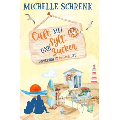 Michelle Schrenk – GEBRAUCHT Cafè mit Sylt und Zucker: Unverhofft kommt oft (Café mit Sylt und Zucker, Band 2) – Preis vom 22.12.2023 05:50:38 h