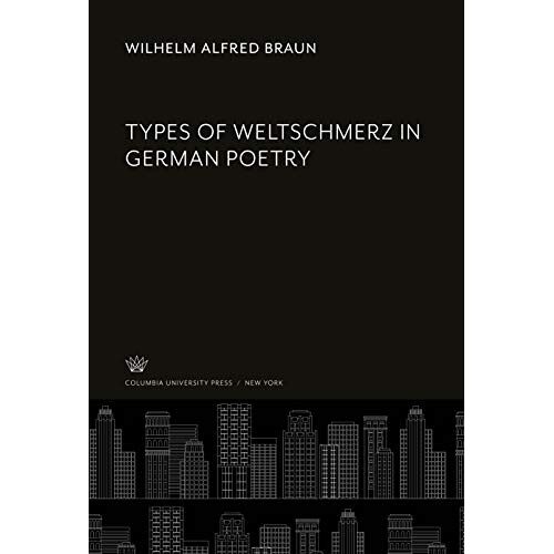Braun, Wilhelm Alfred – Types of Weltschmerz in German Poetry