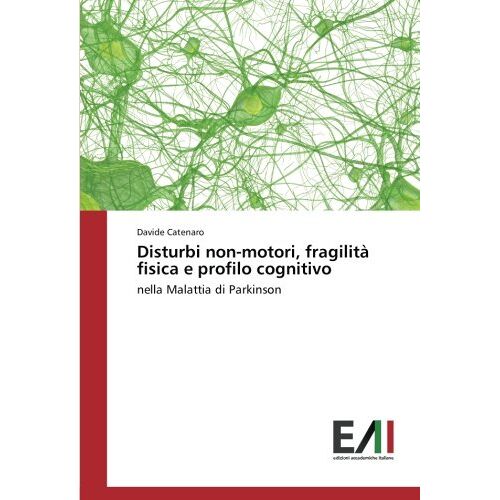 Davide Catenaro – Disturbi non-motori, fragilità fisica e profilo cognitivo: nella Malattia di Parkinson