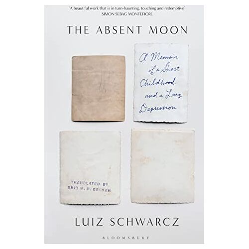 Luiz Schwarcz – The Absent Moon: A Memoir of a Short Childhood and a Long Depression