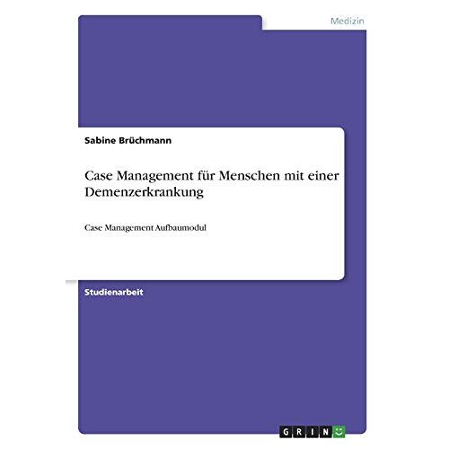 Sabine Brüchmann – Case Management für Menschen mit einer Demenzerkrankung: Case Management Aufbaumodul
